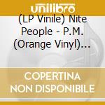 (LP Vinile) Nite People - P.M. (Orange Vinyl) (Rsd 2020) vinile