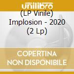 (LP Vinile) Implosion - 2020 (2 Lp) vinile