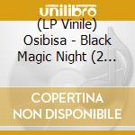 (LP Vinile) Osibisa - Black Magic Night (2 Lp) vinile