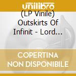 (LP Vinile) Outskirts Of Infinit - Lord Of The Dark Skies vinile