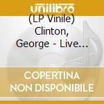 (LP Vinile) Clinton, George - Live In Chicago 1989 With The P-Funkall vinile