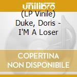 (LP Vinile) Duke, Doris - I'M A Loser vinile