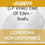 (LP Vinile) East Of Eden - Snafu vinile