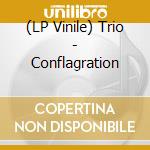 (LP Vinile) Trio - Conflagration vinile
