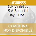 (LP Vinile) It S A Beautiful Day - Hot Summer Day vinile