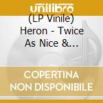 (LP Vinile) Heron - Twice As Nice & Half The Price (2 Lp) vinile