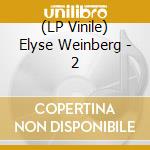 (LP Vinile) Elyse Weinberg - 2 vinile