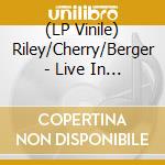 (LP Vinile) Riley/Cherry/Berger - Live In Koln, 23.2.1975 (2 Lp) lp vinile di Riley/Cherry/Berger