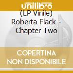 (LP Vinile) Roberta Flack - Chapter Two vinile