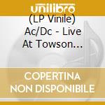(LP Vinile) Ac/Dc - Live At Towson Center, Maryland (2 Lp) lp vinile di Ac/Dc