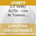 (LP Vinile) Ac/Dc - Live At Towson Center, Maryland (2 Lp) vinile