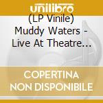 (LP Vinile) Muddy Waters - Live At Theatre 1839, San Francisco, 1977 vinile