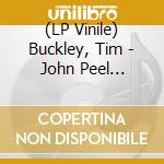 (LP Vinile) Buckley, Tim - John Peel Session 1968 Ogwt 1974 And Cop vinile