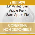 (LP Vinile) Sam Apple Pie - Sam Apple Pie lp vinile