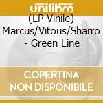 (LP Vinile) Marcus/Vitous/Sharro - Green Line lp vinile
