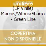 (LP Vinile) Marcus/Vitous/Sharro - Green Line vinile
