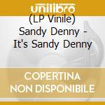 (LP Vinile) Sandy Denny - It's Sandy Denny vinile