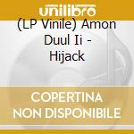 (LP Vinile) Amon Duul Ii - Hijack vinile