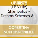 (LP Vinile) Shambolics - Dreams Schemes & Young Teams (Coloured Vinyl) vinile