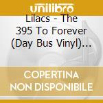 Lilacs - The 395 To Forever (Day Bus Vinyl) (Indie Exclusive) cd