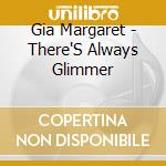 Gia Margaret - There'S Always Glimmer