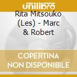 Rita Mitsouko (Les) - Marc & Robert cd