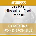 Les Rita Mitsouko - Cool Frenesie cd