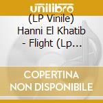 (LP Vinile) Hanni El Khatib - Flight (Lp + Cd Included) vinile