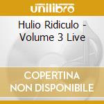 Hulio Ridiculo - Volume 3 Live