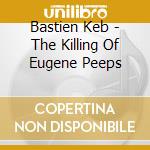 Bastien Keb - The Killing Of Eugene Peeps cd