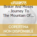 Binker And Moses - Journey To The Mountain Of Forever (2 Cd) cd