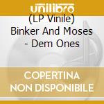 (LP Vinile) Binker And Moses - Dem Ones vinile