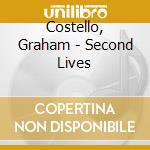 Costello, Graham - Second Lives cd musicale