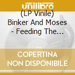 (LP Vinile) Binker And Moses - Feeding The Machine lp vinile