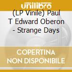 (LP Vinile) Paul T  Edward Oberon - Strange Days vinile