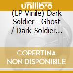(LP Vinile) Dark Soldier - Ghost / Dark Soldier Vip vinile