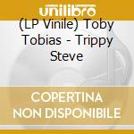 (LP Vinile) Toby Tobias - Trippy Steve vinile