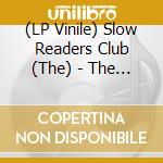 (LP Vinile) Slow Readers Club (The) - The Joy Of The Return vinile