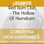Red Rum Club - The Hollow Of Humdrum cd musicale