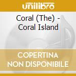 Coral (The) - Coral Island cd
