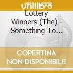 Lottery Winners (The) - Something To Leave The House For cd
