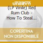 (LP Vinile) Red Rum Club - How To Steal The World - Green Vinyl vinile
