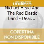 Michael Head And The Red Elastic Band - Dear Scott cd musicale