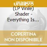 (LP Vinile) Shader - Everything Is Connected vinile