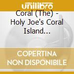 Coral (The) - Holy Joe's Coral Island Medicine Show cd