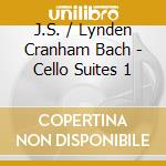J.S. / Lynden Cranham Bach - Cello Suites 1 cd