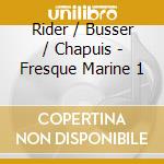 Rider / Busser / Chapuis - Fresque Marine 1 cd