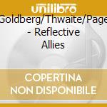 Goldberg/Thwaite/Page - Reflective Allies cd