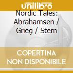 Nordic Tales: Abrahamsen / Grieg / Stern cd
