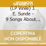 (LP Vinile) J. E. Sunde - 9 Songs About Love (2 Lp) lp vinile